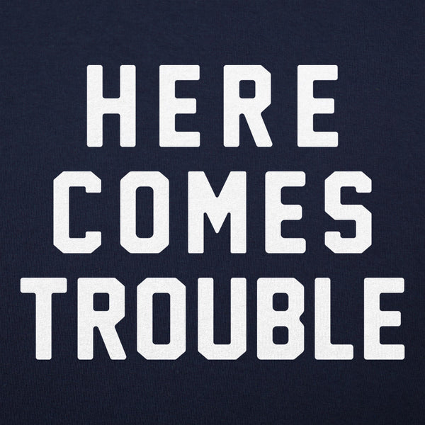 Here Comes Trouble Women's T-Shirt