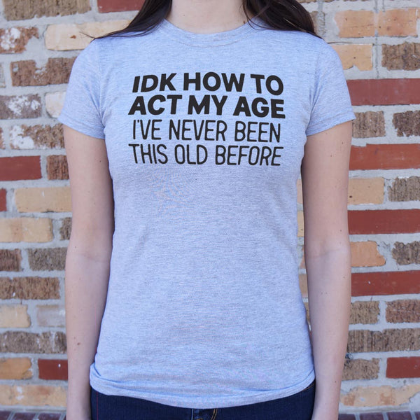 How to Act My Age Women's T-Shirt