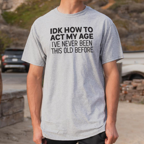 How to Act My Age Men's T-Shirt