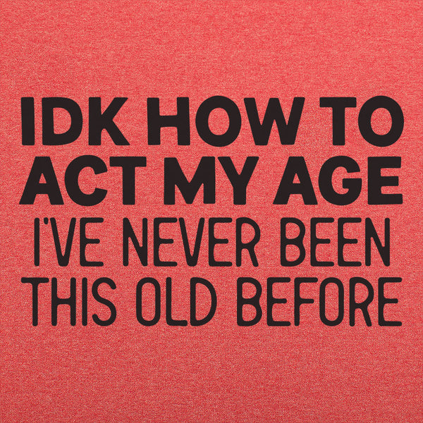 How to Act My Age Men's T-Shirt