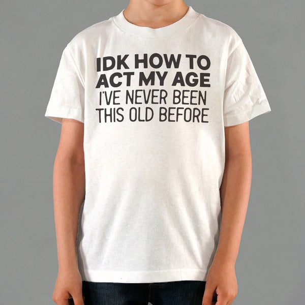 How to Act My Age Kids' T-Shirt