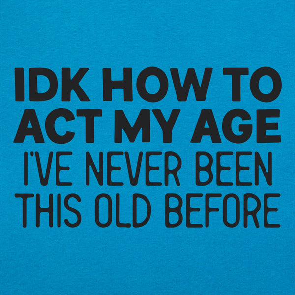 How to Act My Age Women's T-Shirt