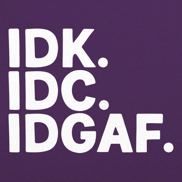 IDK IDC Women's T-Shirt