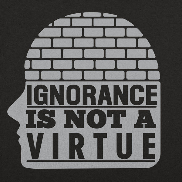 Ignorance Is Not A Virtue Women's T-Shirt