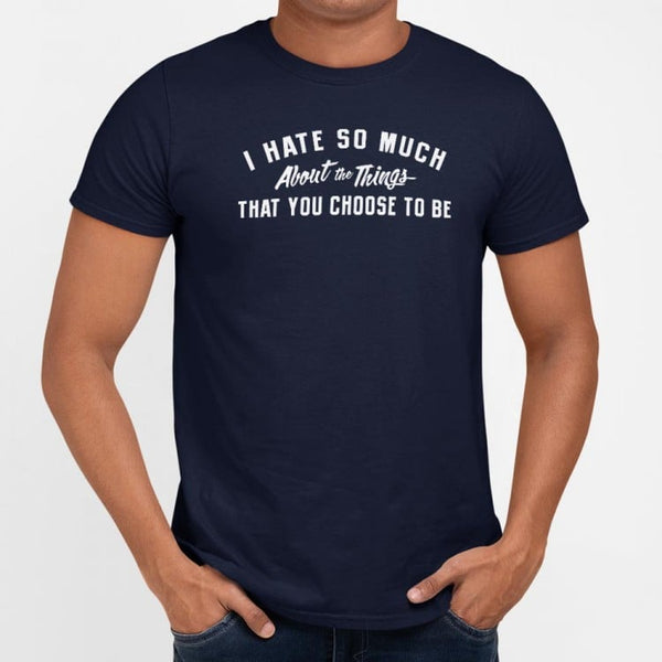 I Hate So Much Men's T-Shirt