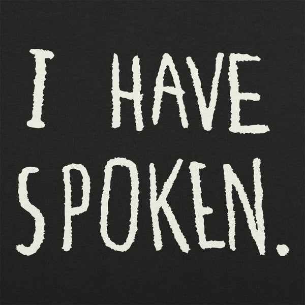 I Have Spoken Kids' T-Shirt