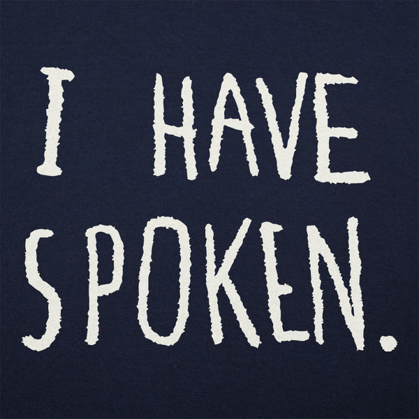 I Have Spoken Men's T-Shirt