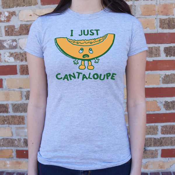 I Just Cantaloupe Women's T-Shirt