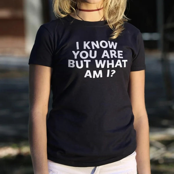 I Know You Are Women's T-Shirt