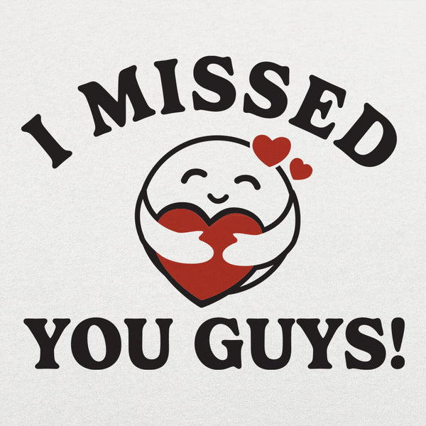 I Missed You Guys! Kids' T-Shirt