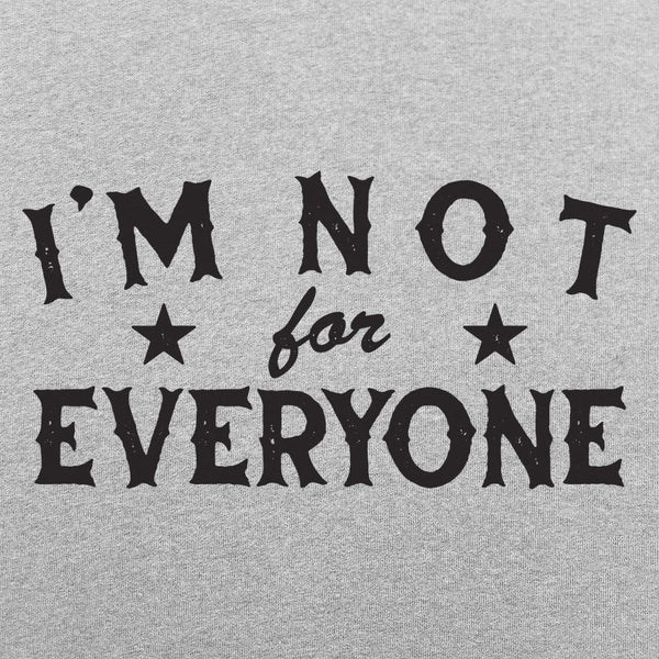 I'm Not For Everyone Sweater