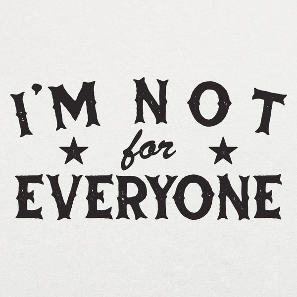 I'm Not For Everyone Kids' T-Shirt