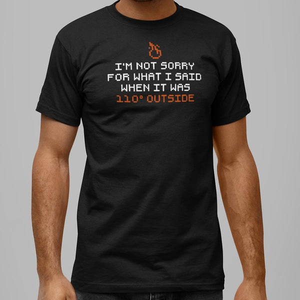 I'm Not Sorry Men's T-Shirt