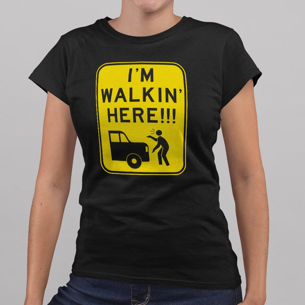 I'm Walkin' Here Women's T-Shirt