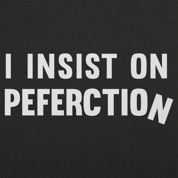 Insist On Perfection Men's T-Shirt