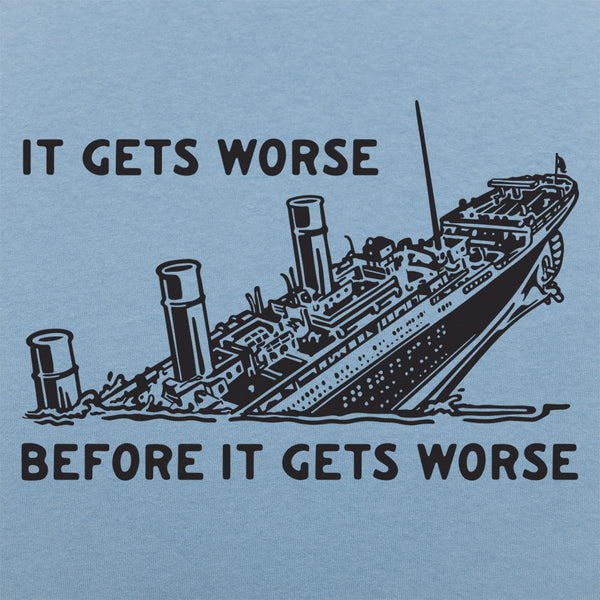 It Gets Worse Men's T-Shirt