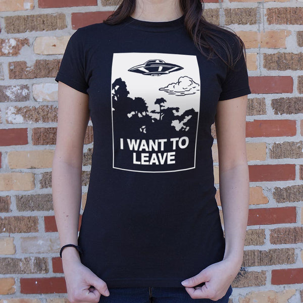 I Want to Leave Women's T-Shirt