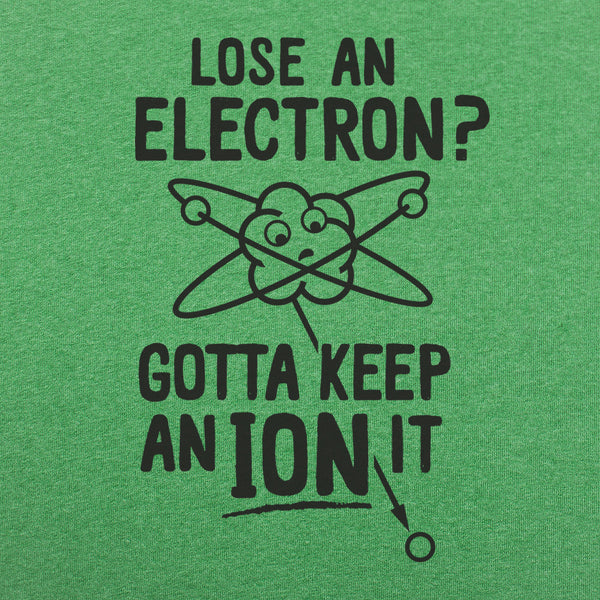 Gotta Keep An Ion It Men's T-Shirt