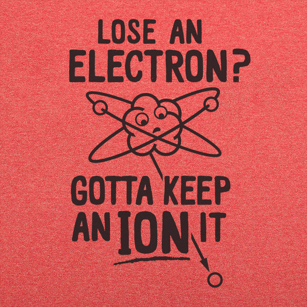 Gotta Keep An Ion It Men's T-Shirt