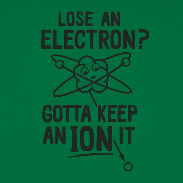 Gotta Keep An Ion It Men's T-Shirt