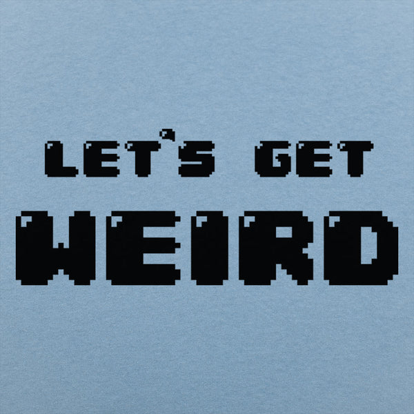 Let's Get Weird Men's T-Shirt