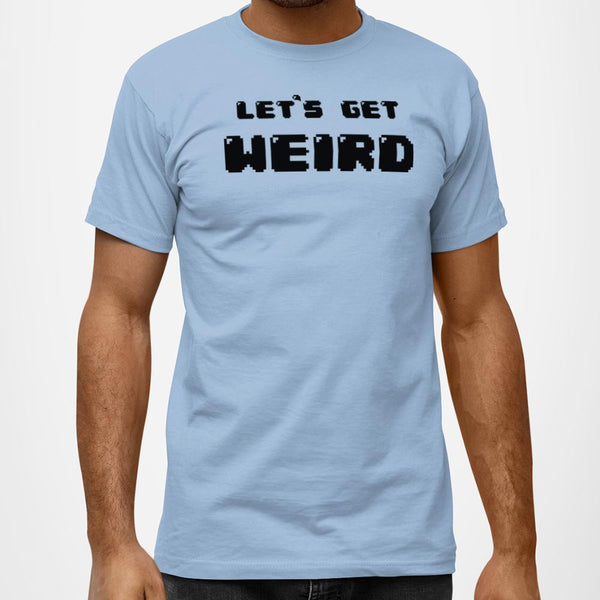 Let's Get Weird Men's T-Shirt