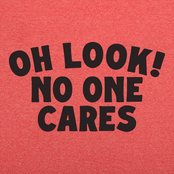 Look No One Cares Men's T-Shirt