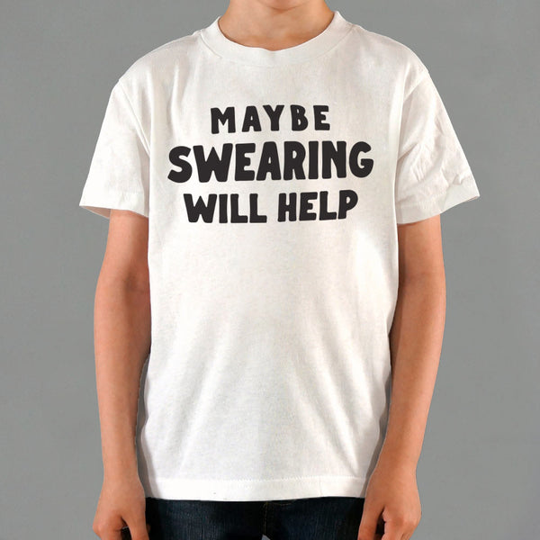 Maybe Swearing Will Help Kids' T-Shirt