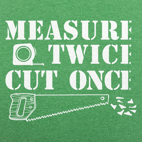 Measure Twice Men's T-Shirt