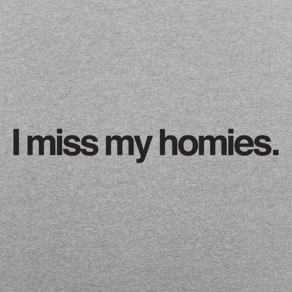 I Miss My Homies Women's T-Shirt