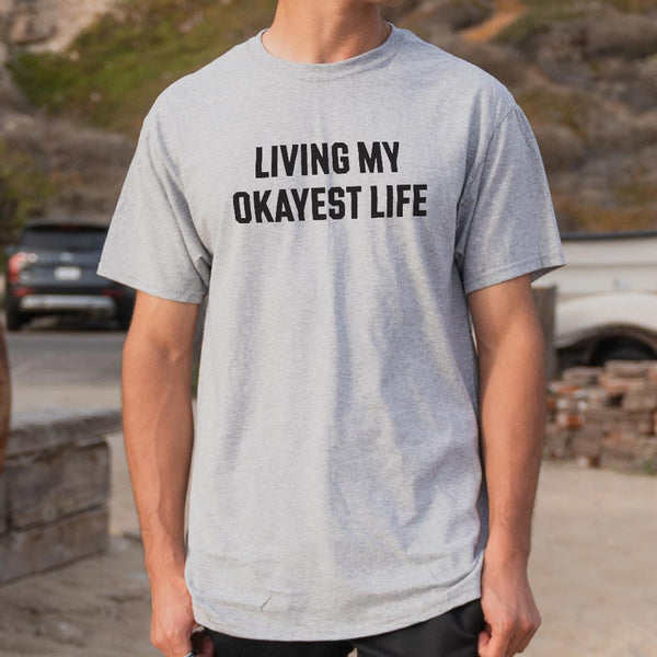 My Okayest Life Men's T-Shirt