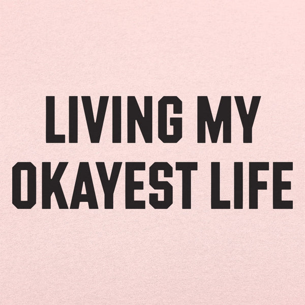 My Okayest Life Women's T-Shirt