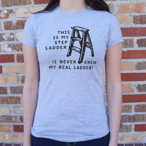 My Step Ladder Women's T-Shirt