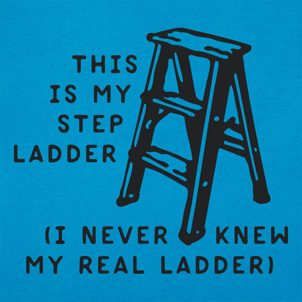 My Step Ladder Women's T-Shirt