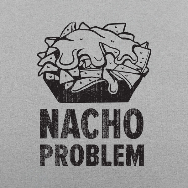 Nacho Problem Women's T-Shirt