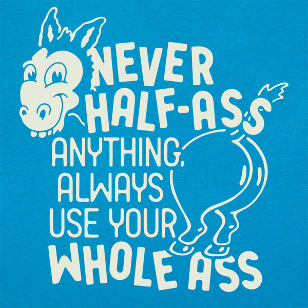 Never Half Ass Women's T-Shirt