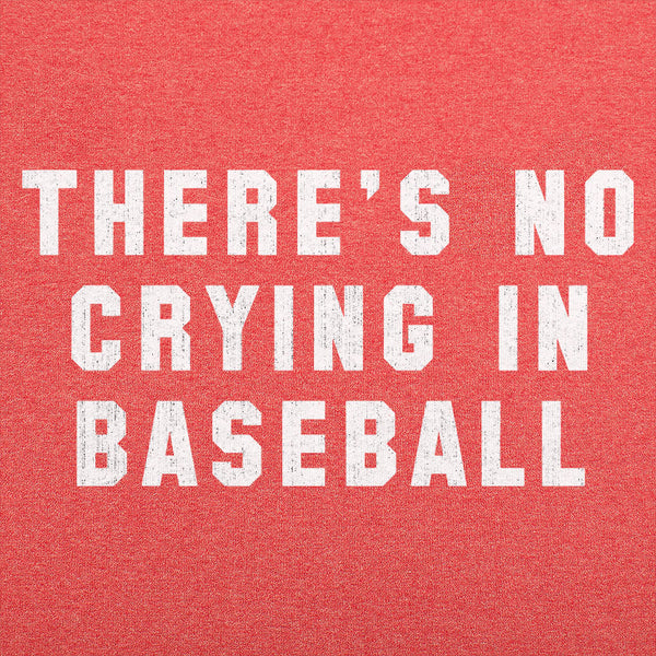 No Crying In Baseball Men's T-Shirt