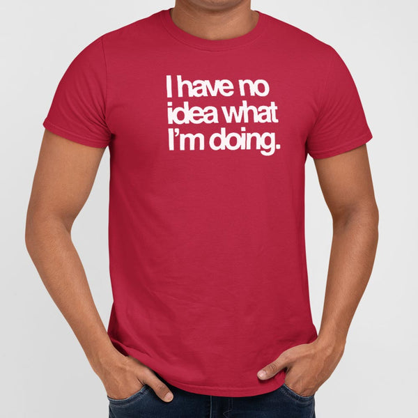 No Idea What I'm Doing Men's T-Shirt