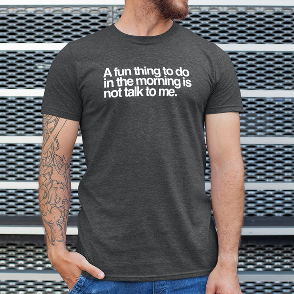 Not Talk To Me Men's T-Shirt