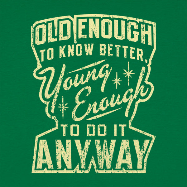 Old Enough Young Enough Women's T-Shirt