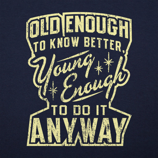 Old Enough Young Enough Men's T-Shirt