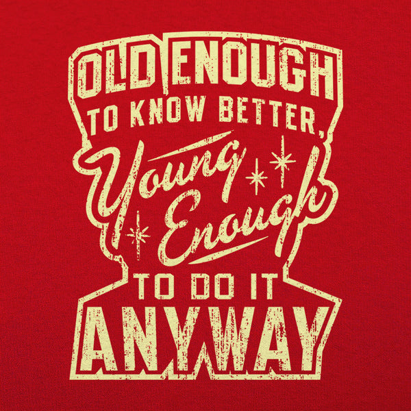 Old Enough Young Enough Women's T-Shirt