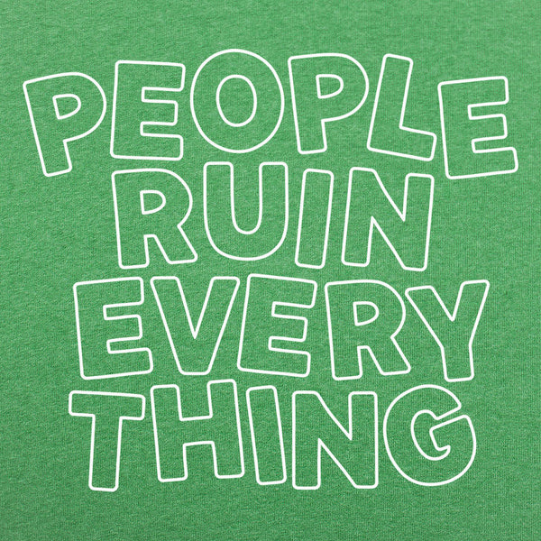 People Ruin Everything Men's T-Shirt