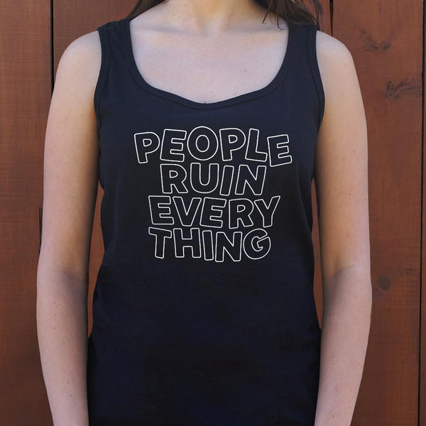 People Ruin Everything Women's Tank