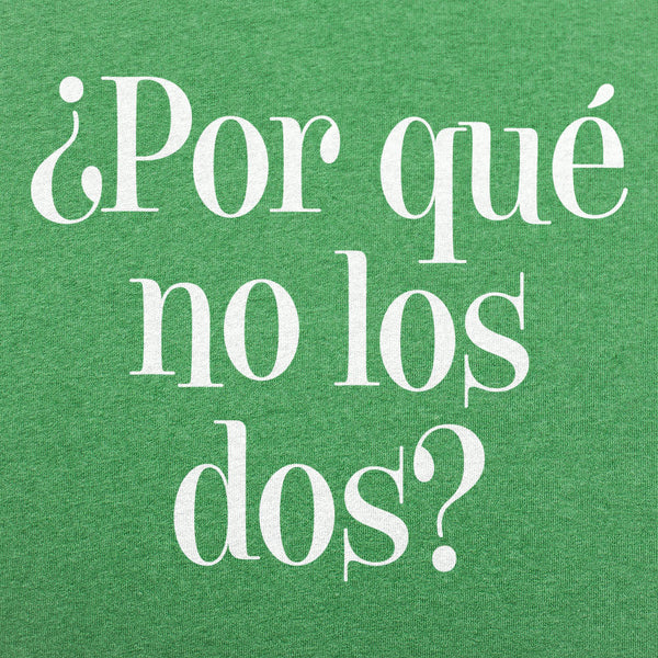 ¿Por Qué No Los Dos? Men's T-Shirt