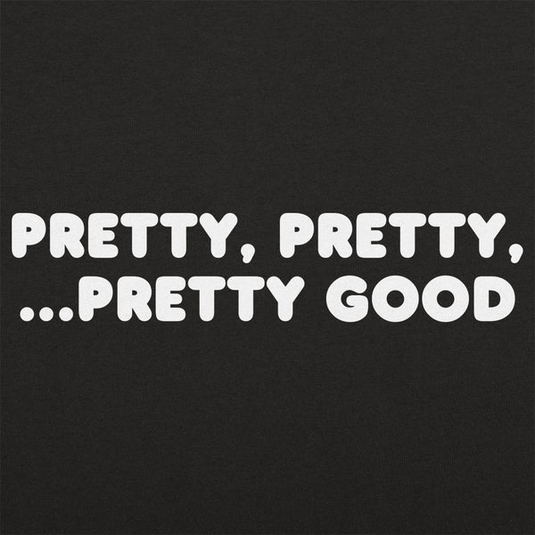 Pretty Pretty Pretty Good Kids' T-Shirt