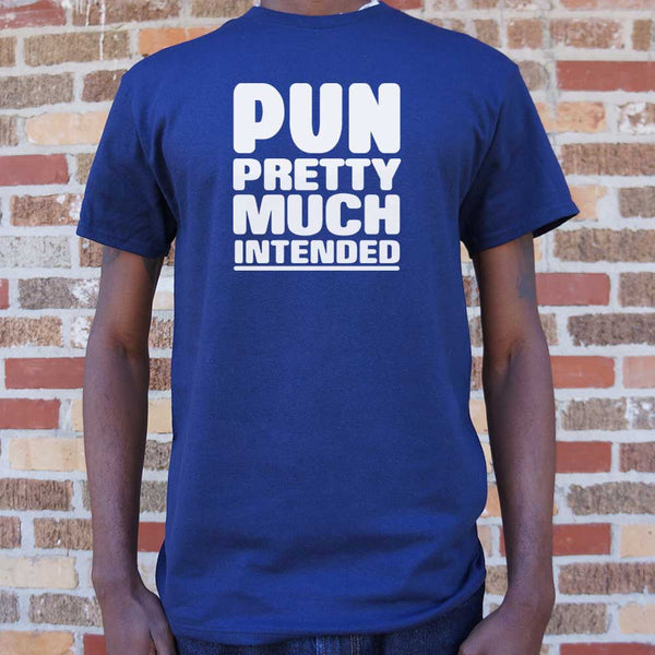 Pun Pretty Much Intended Men's T-Shirt