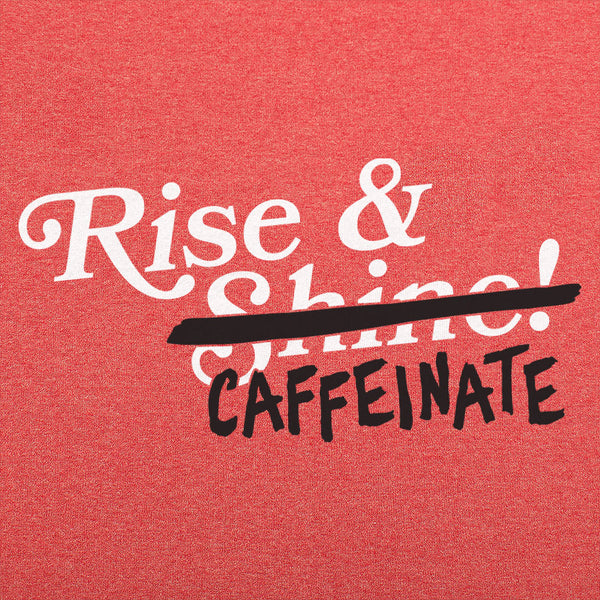 Rise And Caffeinate  Men's T-Shirt