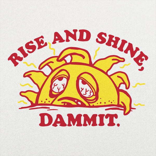 Rise And Shine Dammit Kids' T-Shirt