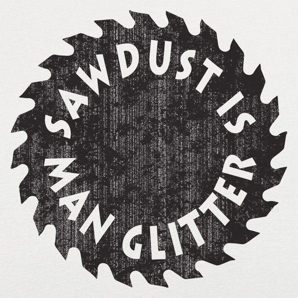 Sawdust Is Man Glitter Kids' T-Shirt